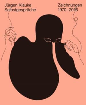 Jürgen Klauke | Selbstgespräche – Zeichnungen 1970 – 2016 Buchrezension