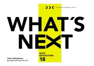 GUTE GESTALTUNG 18: WHAT`S NEXT Bis 31. August 2017 gilt der Früheinreichertarif