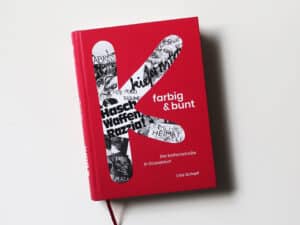 farbig & bunt – Die Kiefernstraße in Düsseldorf Ein dokumentarisches Buch über das Früher und das Heute auf der Straße und das Morgen in der Stadt