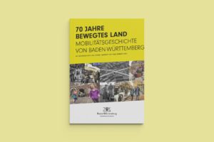 KREATIVBETRIEB gestaltet Broschüre für das Verkehrsministerium Baden-Württemberg 70 Jahre bewegtes Land